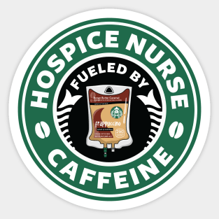 Hospice Nurse Fueled By Caffeine Sticker